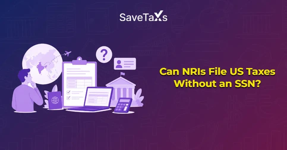 Can NRIs File US Taxes Without an SSN?