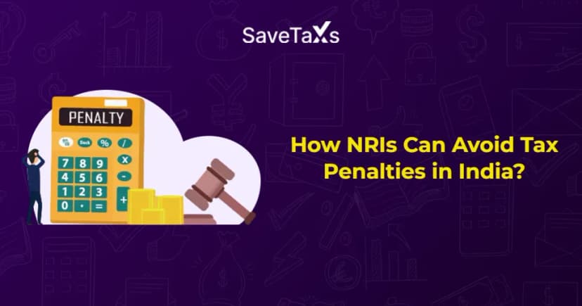 How NRIs Can Avoid Tax Penalties in India?