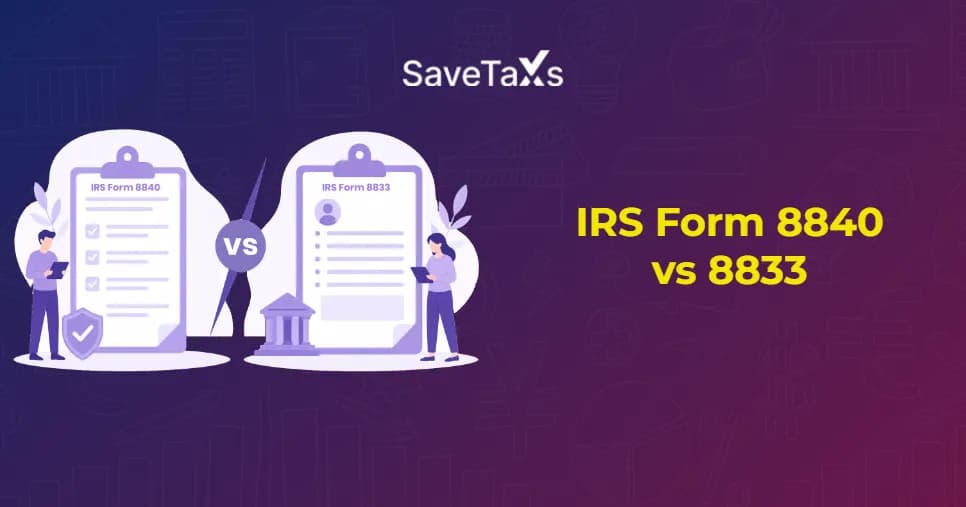 IRS Form 8840 vs 8833