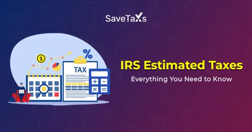 IRS Estimated Taxes: Everything You Need to Know