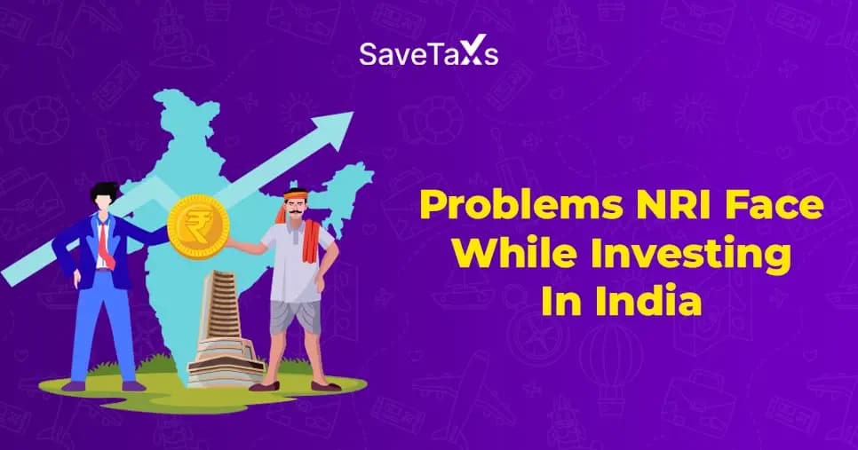 Problems NRI Face While Investing In India