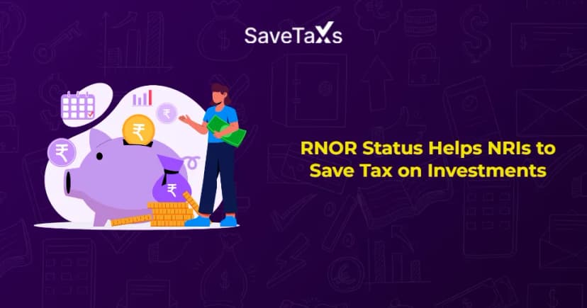 How Does the RNOR Status Helps NRIs to Save Tax on Investments?