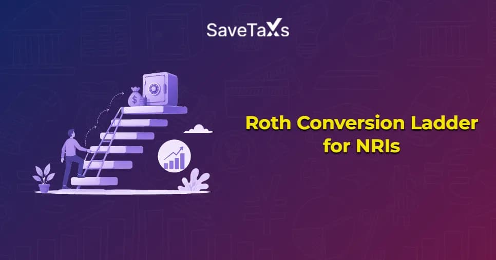 Roth Conversion Ladder for NRIs
