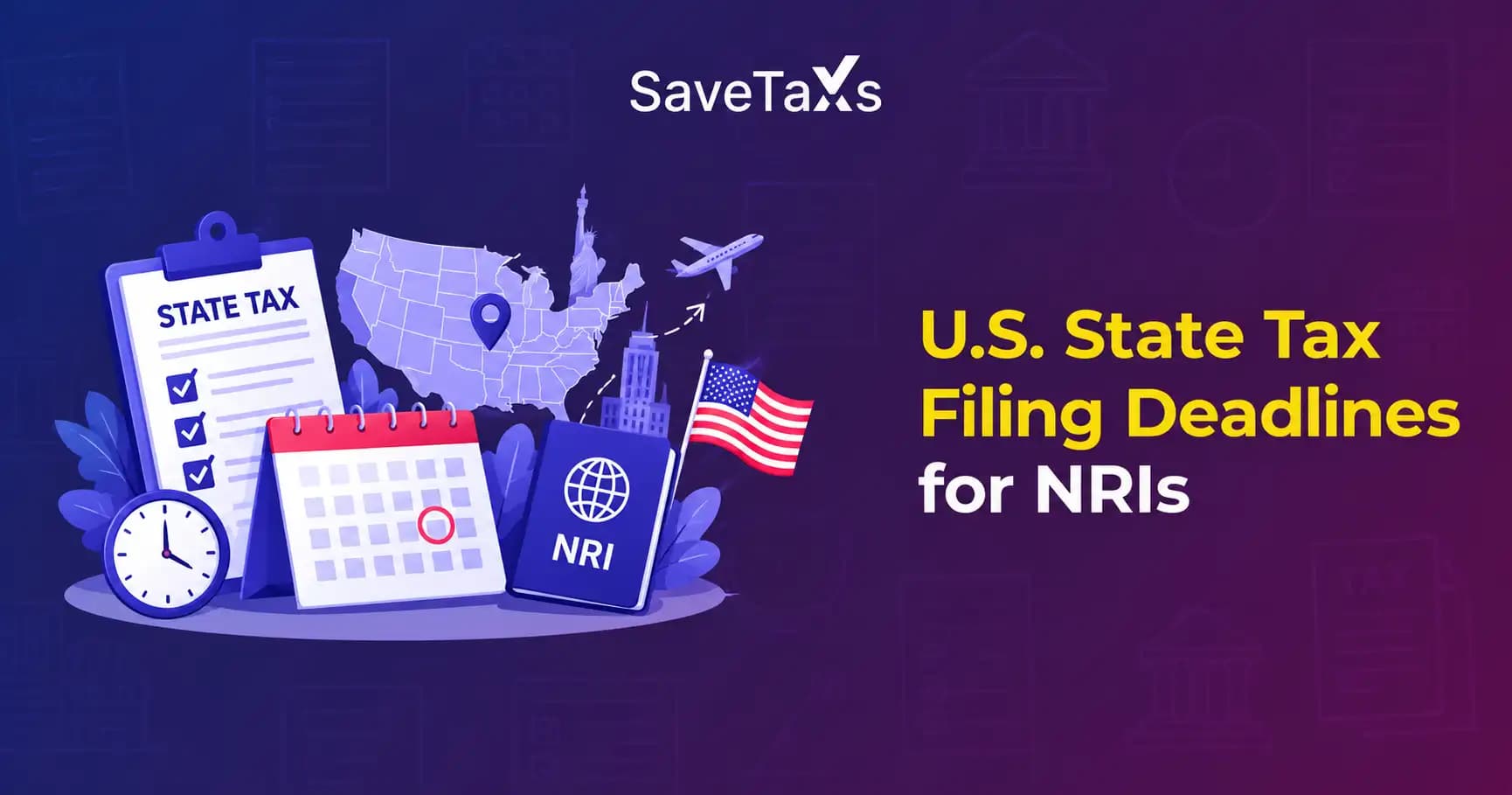 U.S. State Tax Filing Deadlines for NRIs