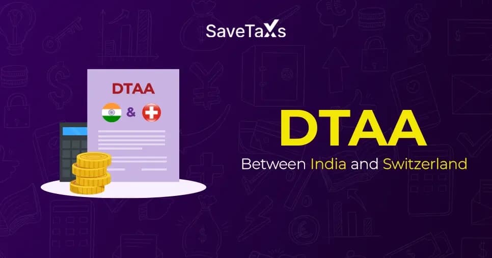 DTAA Between India and Switzerland | Savetaxs