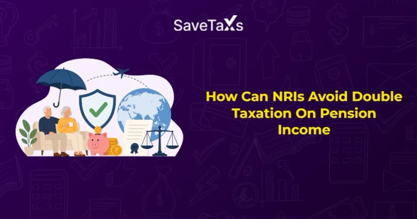 How Can NRIs Avoid Double Taxation On Pension Income