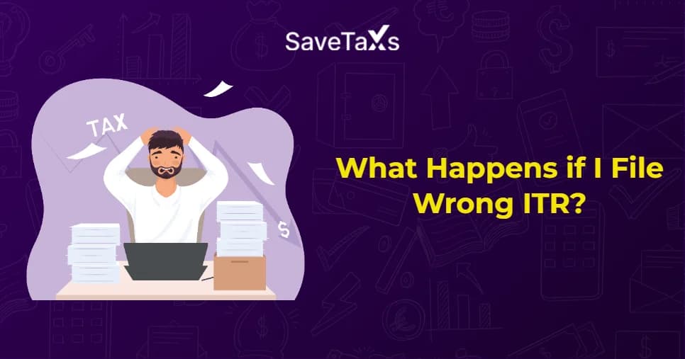 What Happens if I File Wrong ITR?