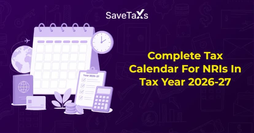 Complete Tax Calendar For NRIs In Tax Year 2026-27