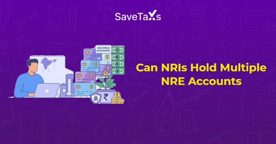 Can NRIs Hold Multiple NRE Accounts