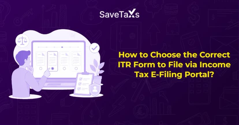 How to Choose the Correct ITR Form to File via Income Tax E-Filing Portal?
