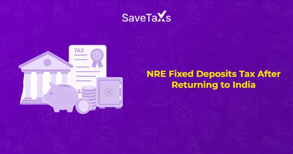 NRE FD tax after returning to India
