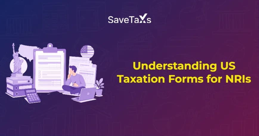US Taxation Forms for NRIs