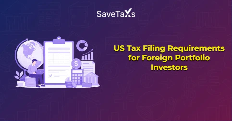 US Tax Filing Requirements for Foreign Portfolio Investors