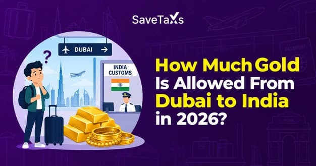How Much Gold Is Allowed From Dubai to India? Guide To 2026 Limits