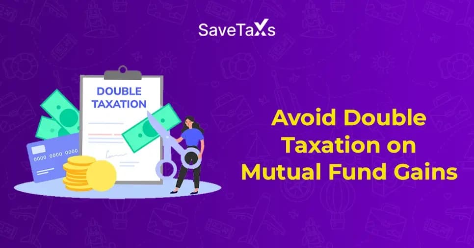 Avoid Double Taxation on Mutual Fund Gains