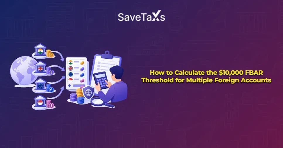 Calculate the $10,000 FBAR Threshold for Multiple Accounts