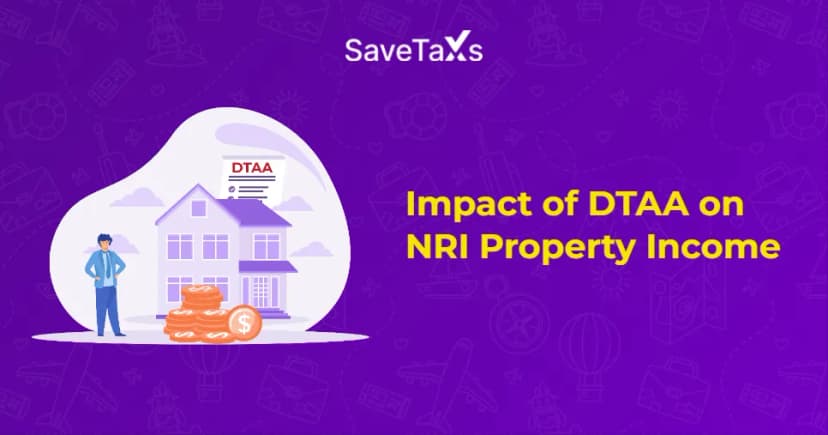 Impact of Double Taxation Avoidance Agreement (DTAA) on NRI Property Income