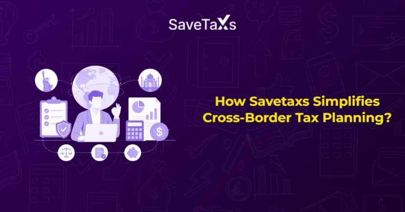 How Savetaxs Simplifies Cross-Border Tax Planning