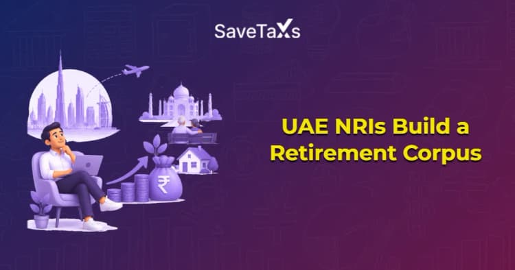 UAE NRIs Build a Retirement Corpus