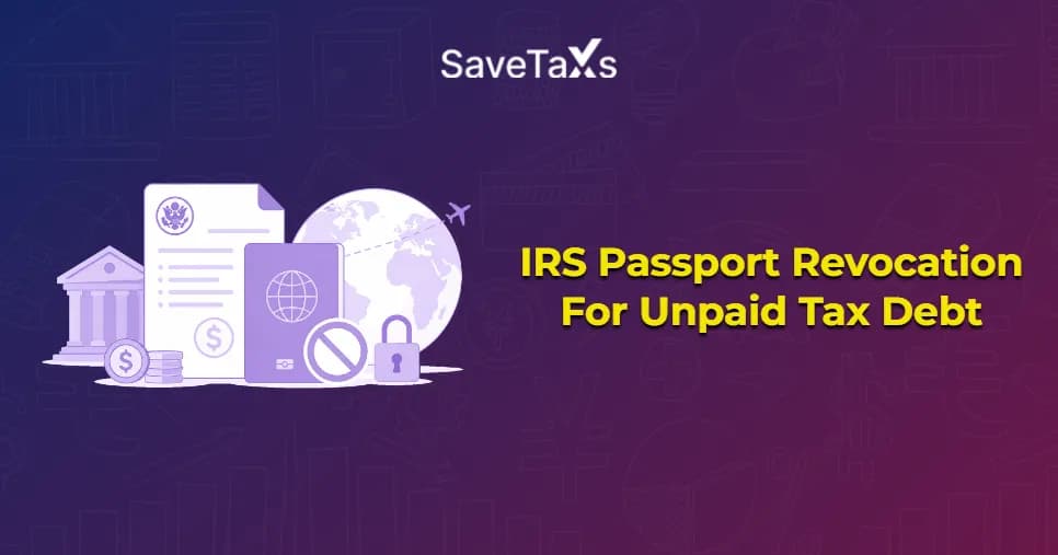 IRS Passport Revocation For Unpaid Tax Debt