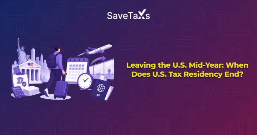 Leaving the U.S. Mid-Year: When Does U.S. Tax Residency End?