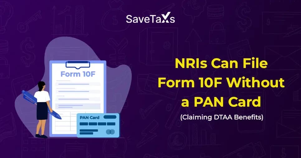 File Form 10F Without a PAN Card