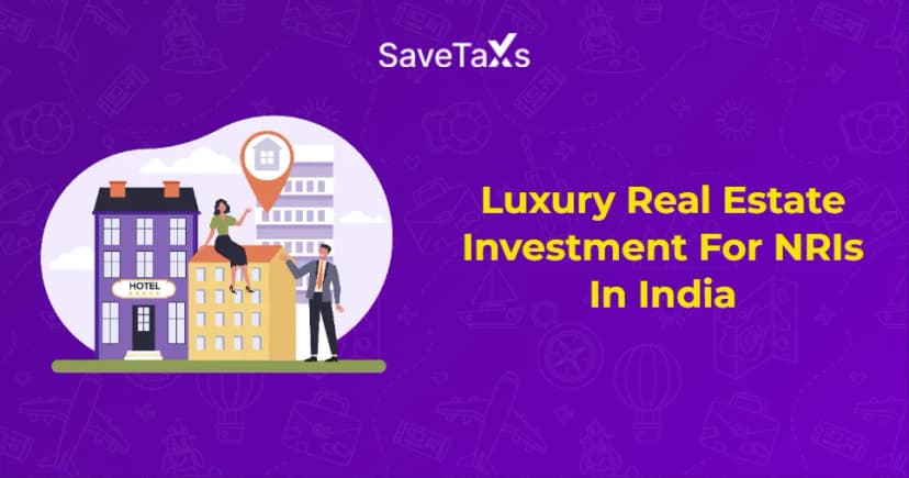 Luxury Real Estate Investment For NRIs In India