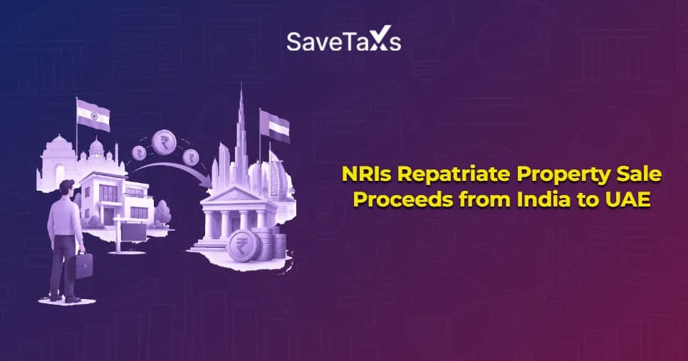 Repatriate Property Sale Proceeds from India to UAE
