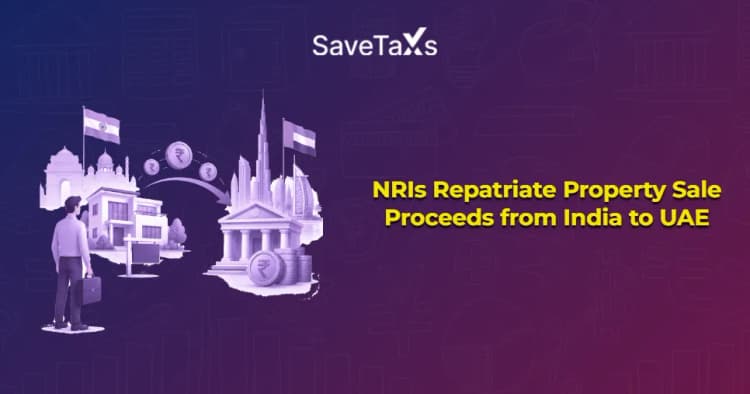 Repatriate Property Sale Proceeds from India to UAE