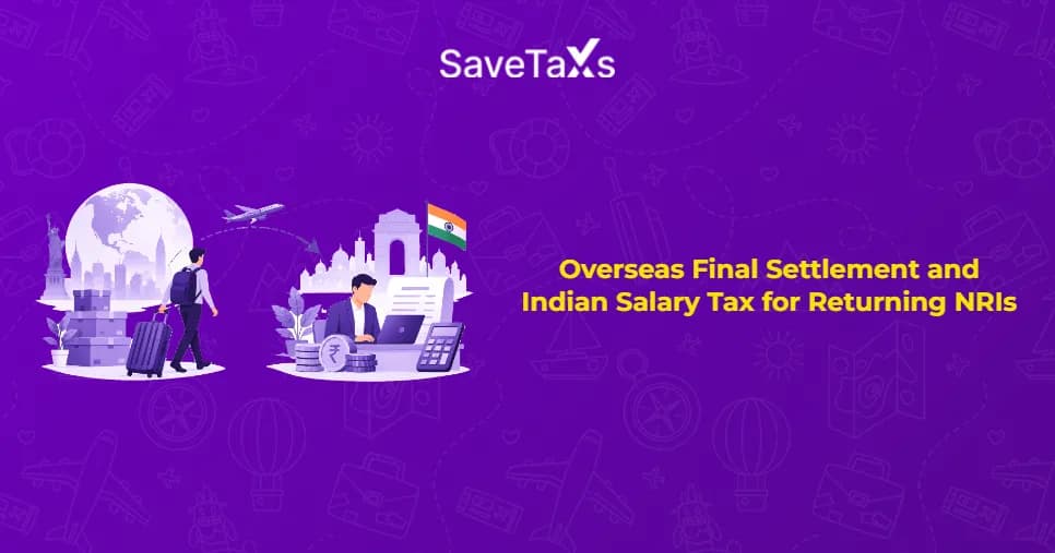 Overseas Final Settlement and Indian Salary Tax for Returning NRIs