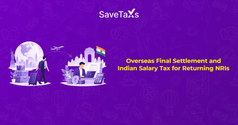 Overseas Final Settlement and Indian Salary Tax for Returning NRIs