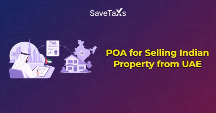 Power of Attorney for Selling Indian Property from UAE