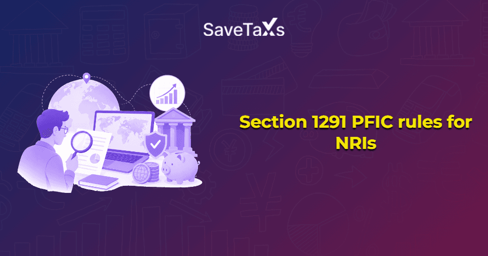 Section 1291 PFIC rules for NRIs