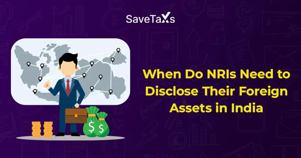 NRIs Need to Disclose Their Foreign Assets
