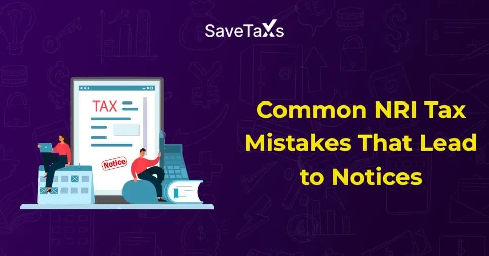 Common Mistakes NRIs Make The Lead To Tax Notices
