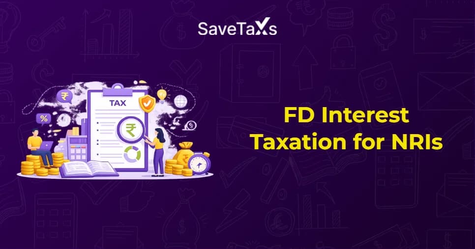 FD Interest Taxation for NRIs