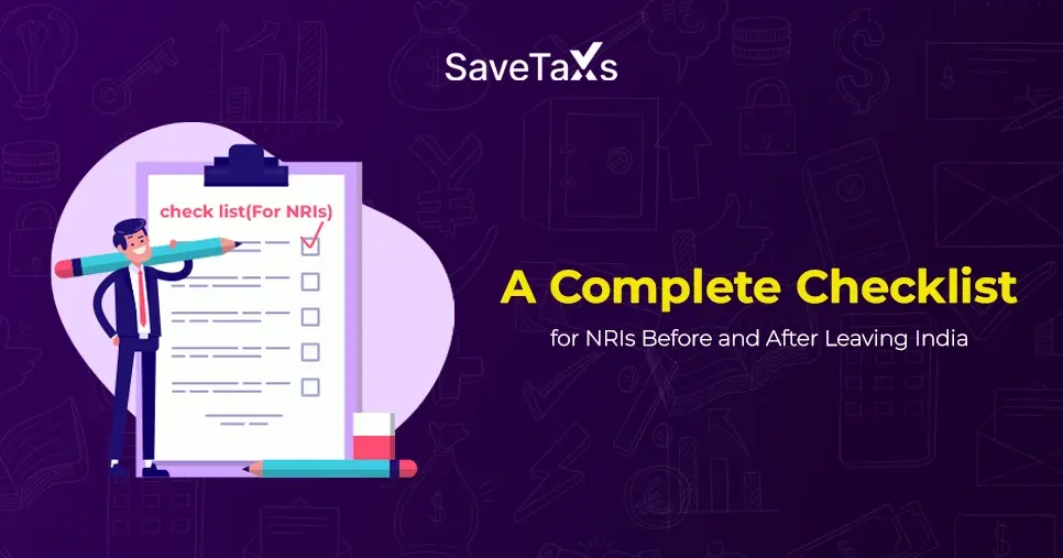 Complete Checklist for NRIs Before and After Leaving India
