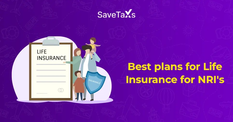All You Need to Know About NRI Life Insurance Plan