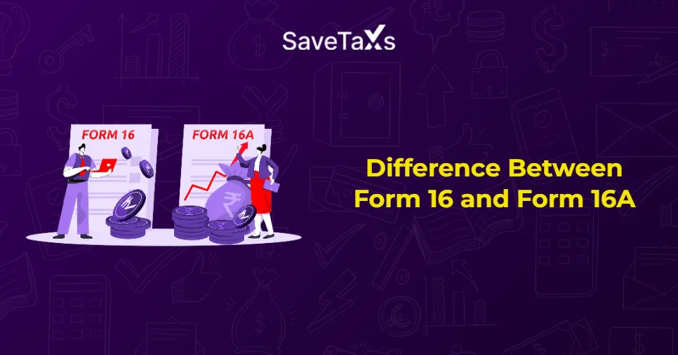 Difference between Form 16 and Form 16A