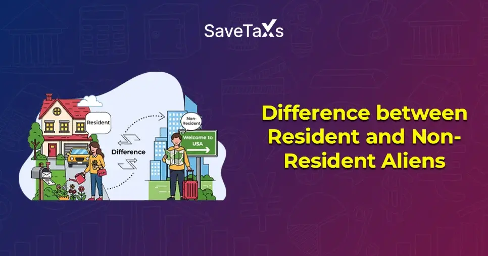 Difference Between Residents And Non-Residents Aliens