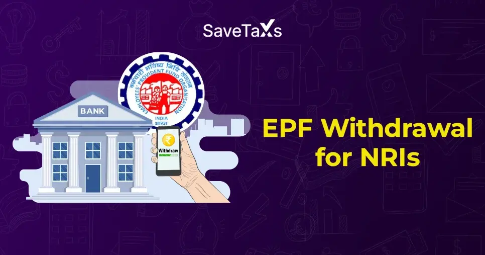 Your Complete Guide on EPF Withdrawal for NRIs