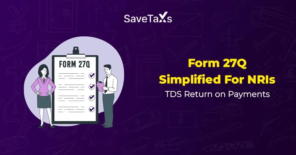 Form 27Q Simplified For NRIs- TDS Return on Payments