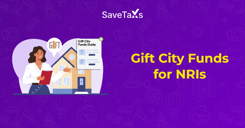 Your Detailed Guide for Gift City Funds for NRIs