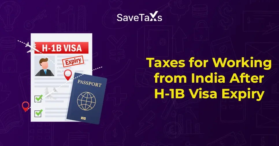 Tax Guide for Working from India for a US Company After Expire of H-1B Visa