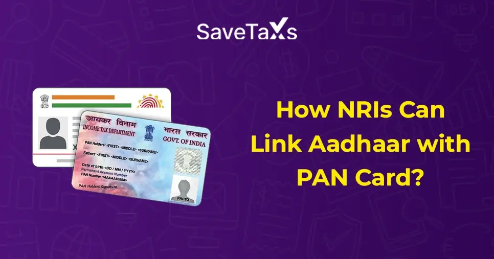 How NRIs Can Link Aadhaar with PAN?