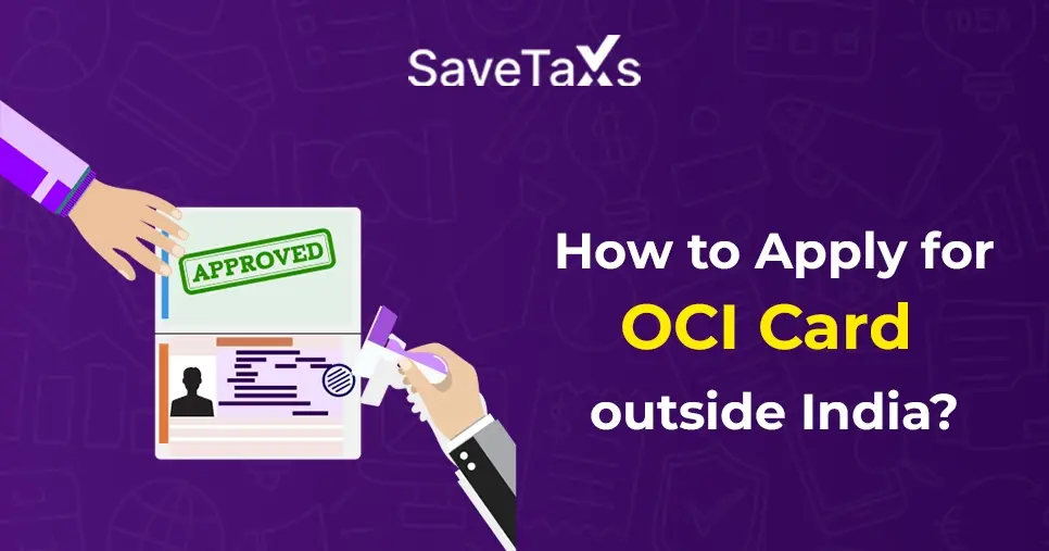 How to Apply for an OCI Card Outside India?