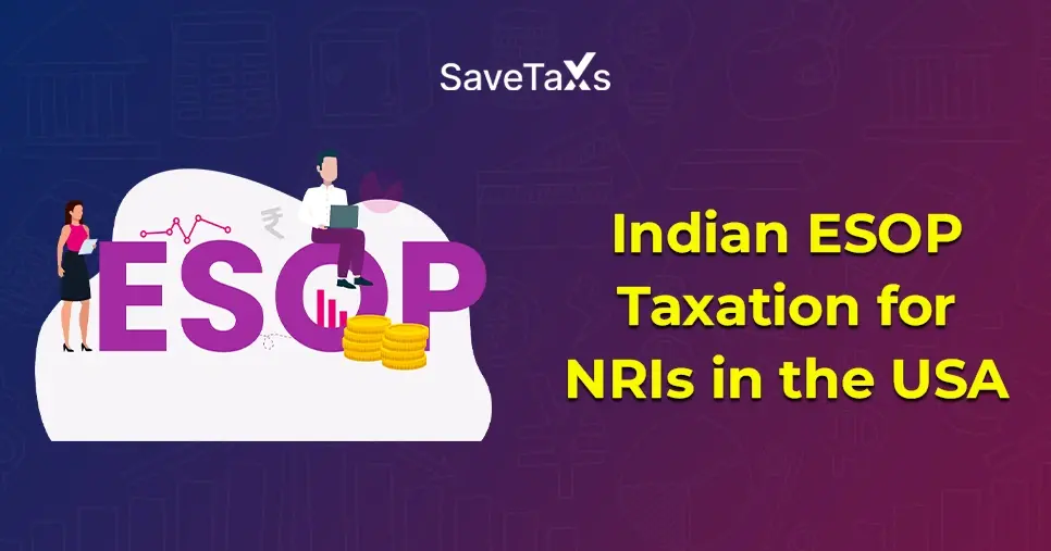 Indian ESOP Taxation in the USA for NRIs & US Residents