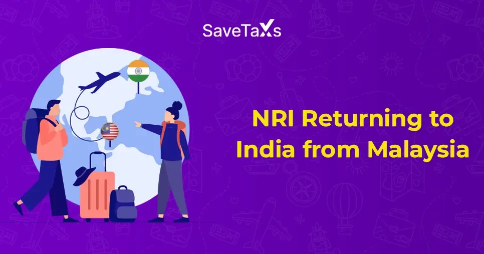 Returning to India from Malaysia - A Guide for NRIs