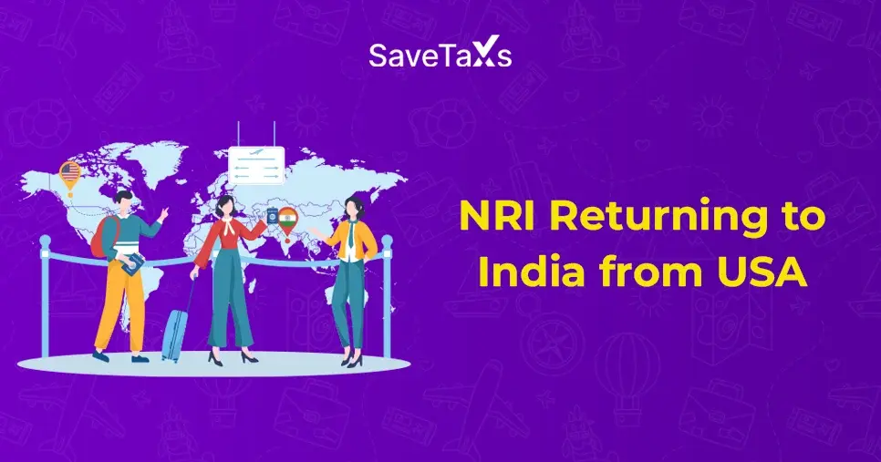 A Complete Guide for NRIs Returning to India from the USA