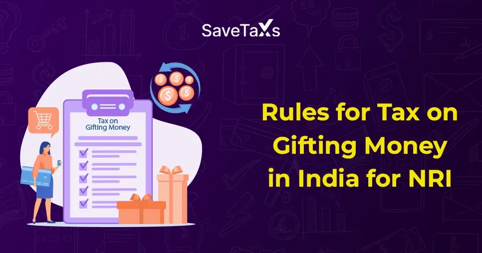 Rules for Tax on Gifting in India for NRI: Everything You Need to Know